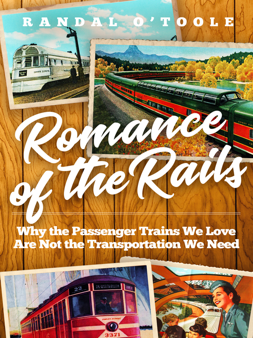 Title details for Romance of the Rails by Randal O'Toole - Available